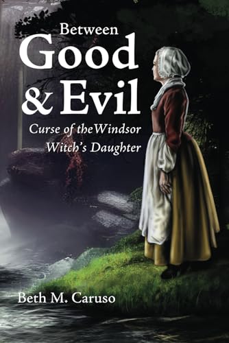 Between Good & Evil: Curse of the Windsor Witch's Daughter