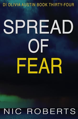 Spread Of Fear (DI Olivia Austin Book 34): A fast-paced crime thriller