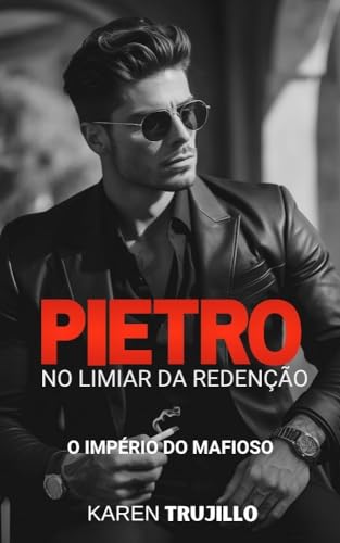 Pietro: No limiar da Redenção do Mafioso (O império do mafioso Livro 3)