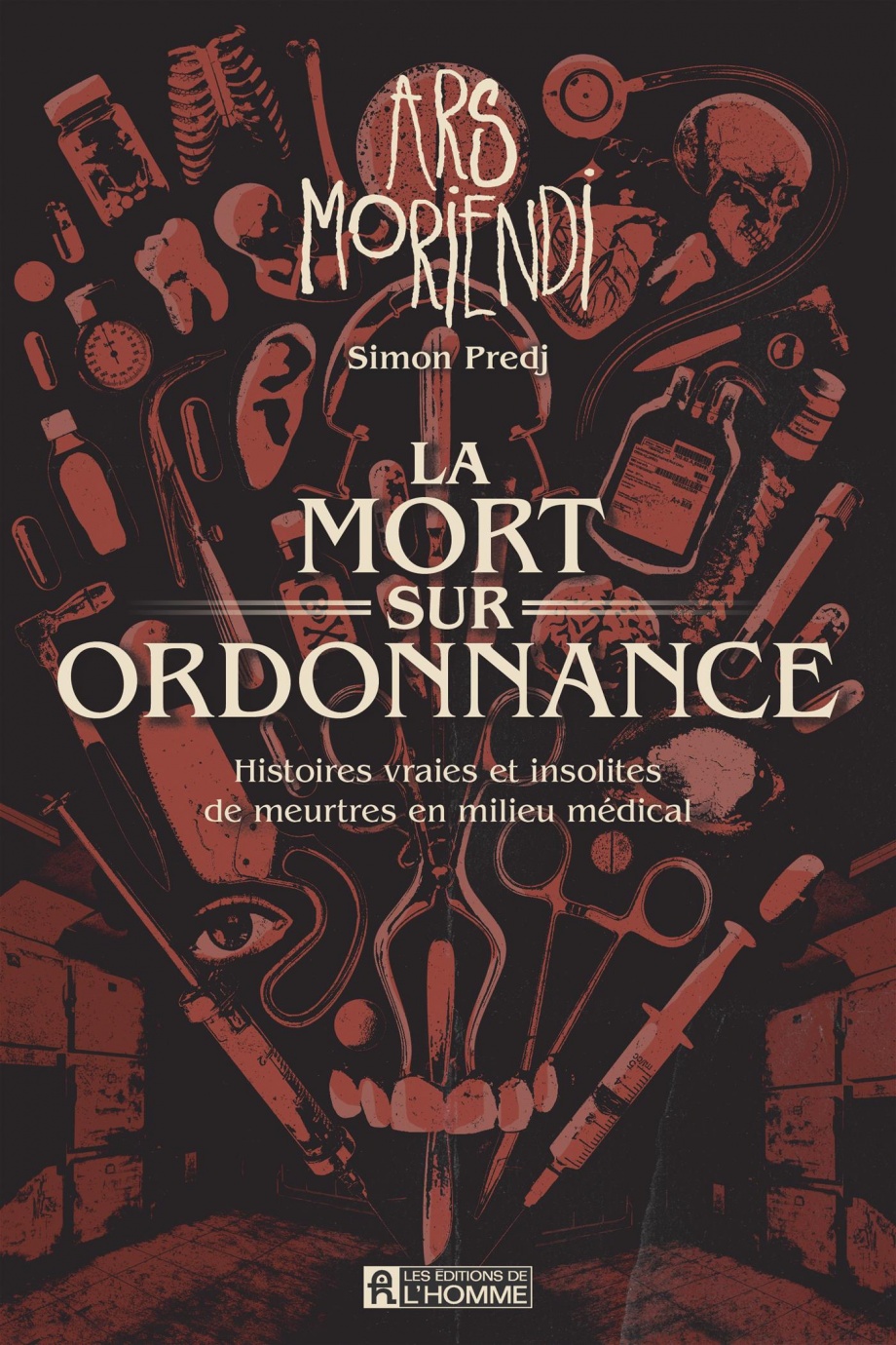 La Mort sur ordonnance: Histoires vraies et insolites de meurtres en milieu médical