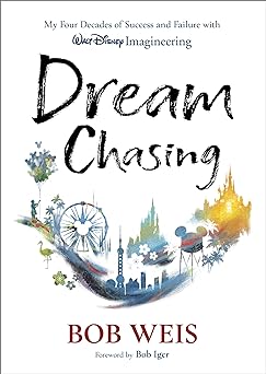 Dream Chasing: My Four Decades of Success and Failure with Walt Disney Imagineering