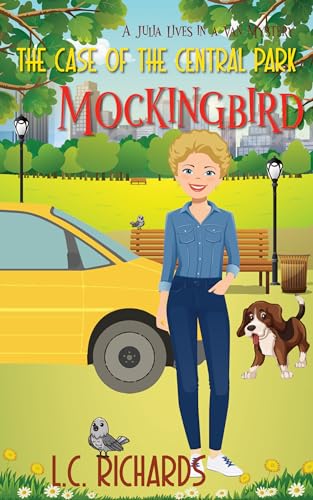 The Case of the Central Park Mockingbird: Book 10 in the Julia Lives in a Van Cozy Mystery Series