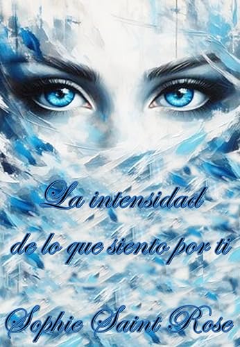 La intensidad de lo que siento por ti