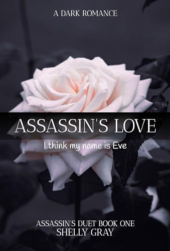 ASSASSIN'S LOVE: ASSASSIN'S DUET BOOK ONE