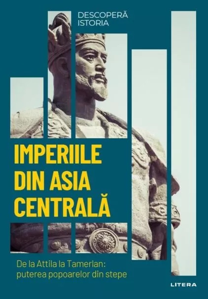 Imperiile din Asia centrala. De la Attila la Tamerlan: puterea popoarelor din stepe.