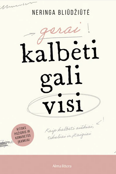 Gerai kalbėti gali visi: Kaip kalbėti aiškiai, tiksliai ir įtaigiai