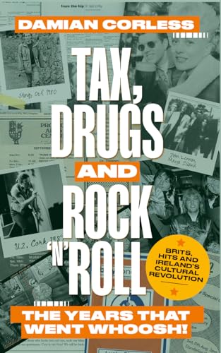 Tax, Drugs and Rock 'n' Roll: The decade that went whoosh! Brits, hits and Ireland's cultural revolution