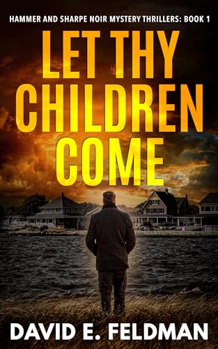 Let Thy Children Come: Hammer and Sharpe Noir Mystery Thrillers: Book 1
