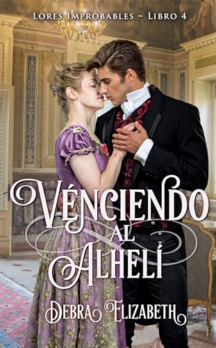 Venciendo al alhelí: Una novela romántica de regencia (Lores Improbables nº 4)