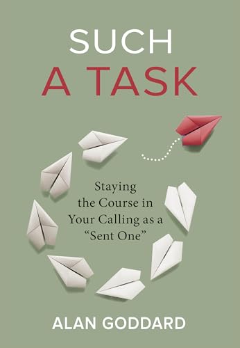 Such a Task: Staying the Course in Your Calling as a “Sent One”