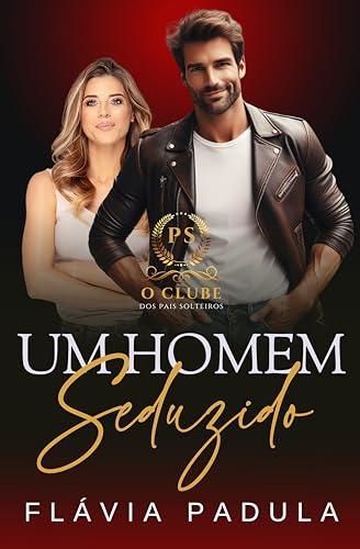 Um Homem Seduzido (O Clube dos Pais Solteiros Livro 5)