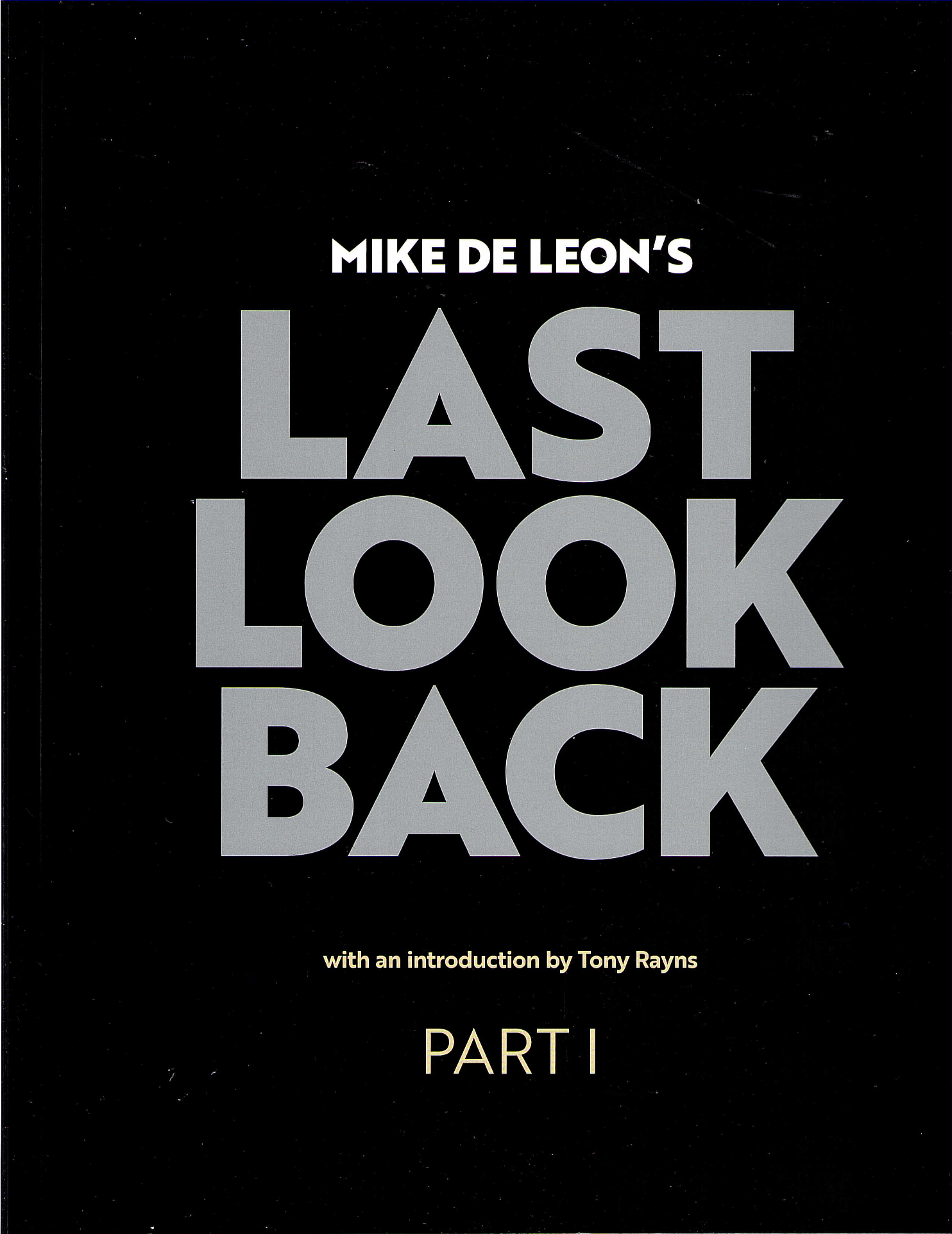Mike de Leon's Last Look Back, part I by Mike De Leon Goodreads