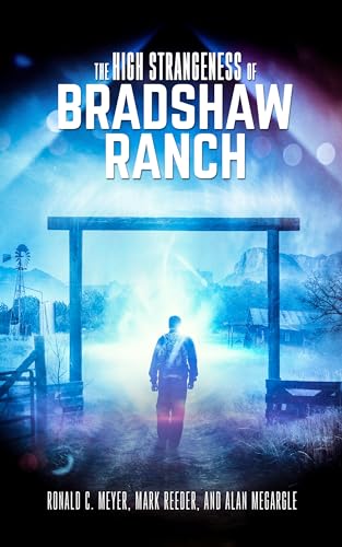 The High Strangeness of Bradshaw Ranch