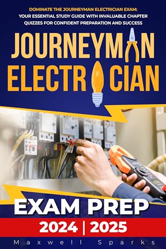 Journeyman Electrician Exam Prep 2024/2025: Dominate the Journeyman ...