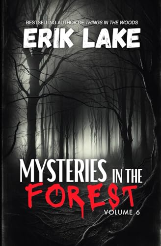 Mysteries in the Forest: Stories of the Strange and Unexplained: Volume 6