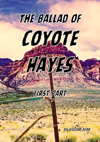 The Ballad of Coyote Hayes: First Part
