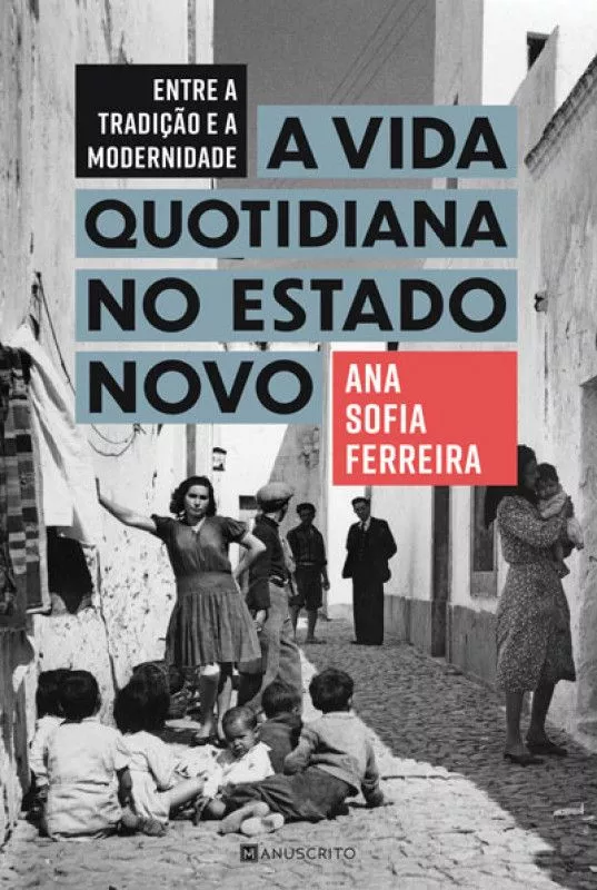 Entre a tradição e a modernidade : a vida quotidiana no Estado Novo