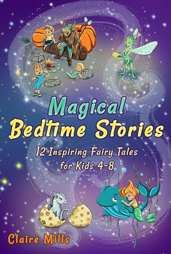 Magical Bedtime Stories: 12 Inspiring Fairy Tales for Kids 4-8