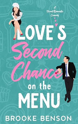 Love's Second Chance on the Menu: A Best Friend's Brother, Small-Town Reunion, Sweet Romantic Comedy