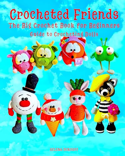 Crocheted Friends The Big Crochet Book: Guide to Crocheting Dolls