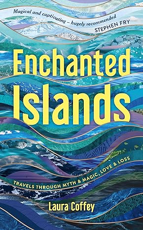 Enchanted Islands: A Mediterranean Odyssey – A Memoir of Travels through Love, Grief and Mythology
