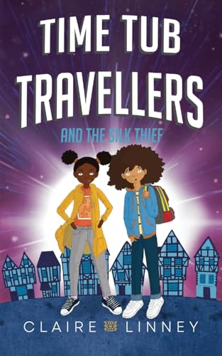 Time Tub Travellers and the Silk Thief (The Time Tub Travellers)