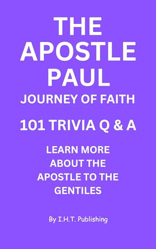 The Apostle Paul: Journey Of Faith 101 Trivia Q & A by I.H.T ...