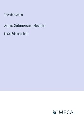 Aquis Submersus; Novelle: in Großdruckschrift by Theodor Storm | Goodreads