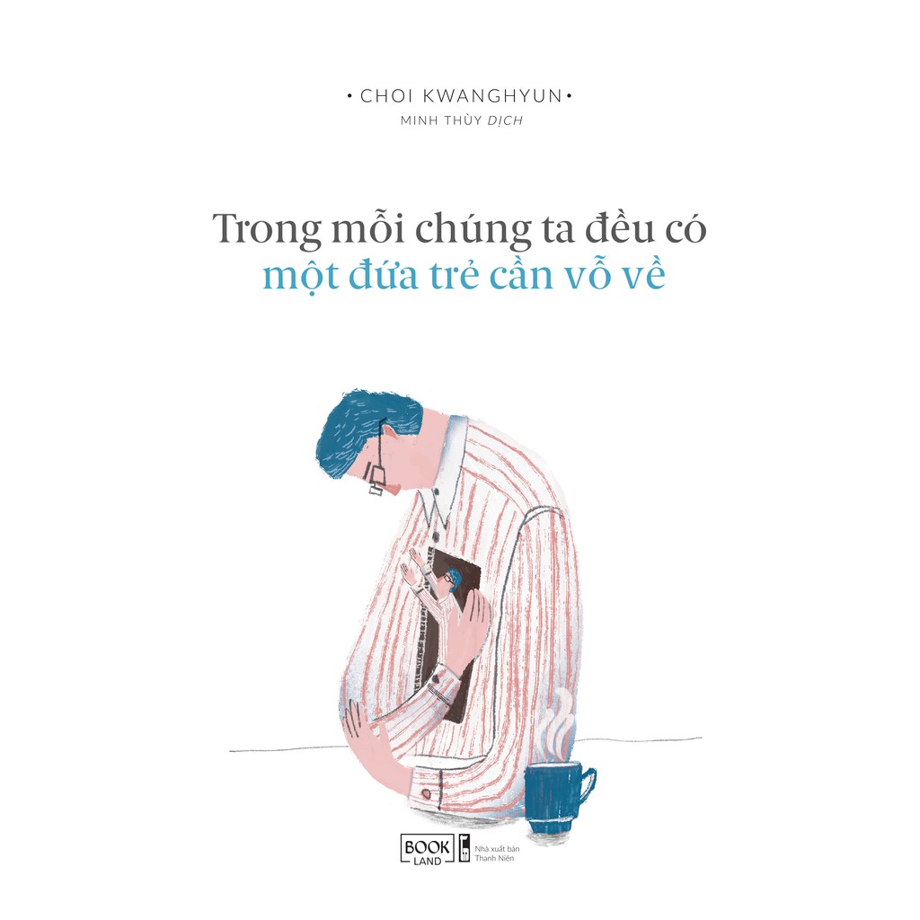 Trong mỗi chúng ta đều có một đứa trẻ cần vỗ về
