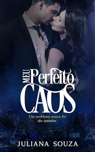 Meu Perfeito Caos : Um problema nunca foi tão tentador