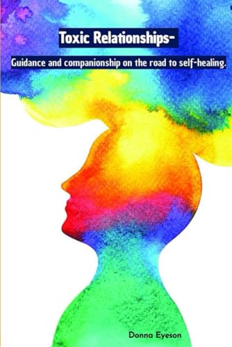 Toxic Relationship: Guidance and companionship on the road to self-healing
