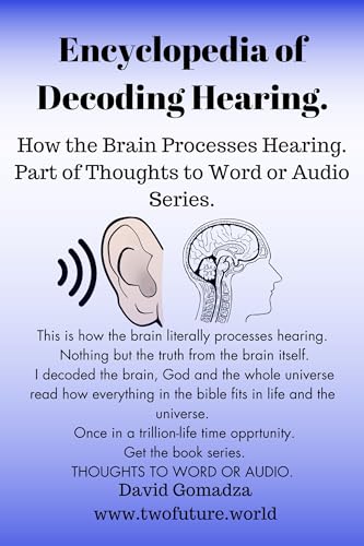 Encyclopedia of Decoding Hearing.: How the Brain Processes Hearing ...