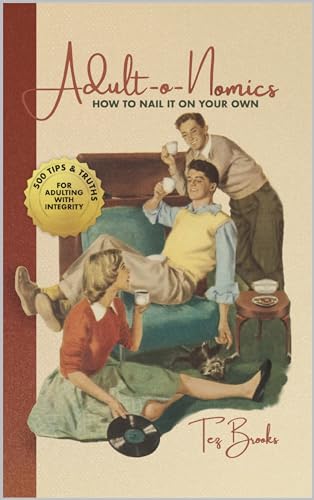Adult-o-Nomics: How To Nail It On Your Own