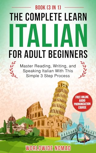The Complete Learn Italian For Adult Beginners Book (3 In 1): Master Reading, Writing, and Speaking Italian With This Simple 3 Step Process