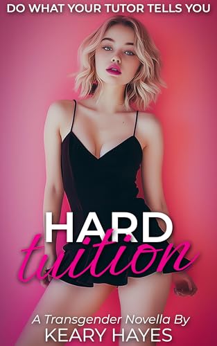 HARD TUITION: A First Time Feminization Novella