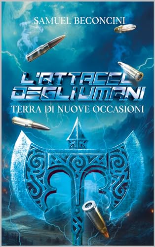 L'attacco degli Umani (Vol1): Terra di nuove occasioni