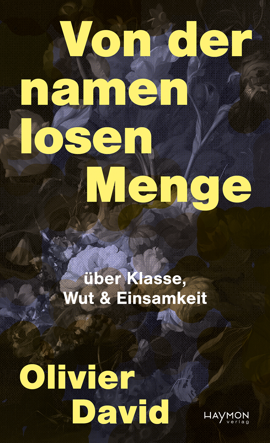Von der namenlosen Menge. über Klasse, Wut & Einsamkeit