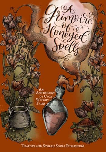 A Grimoire of Honeyed Spells: An Anthology of Cozy Witchy Tales