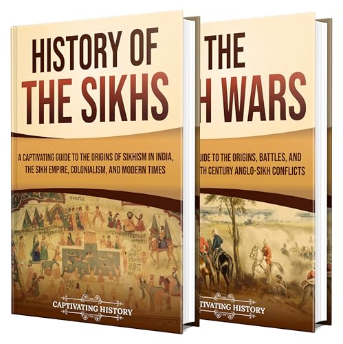 Sikh History: A Captivating Guide to the Story of Sikhism, From Spiritual Beginnings to Heroic Stands