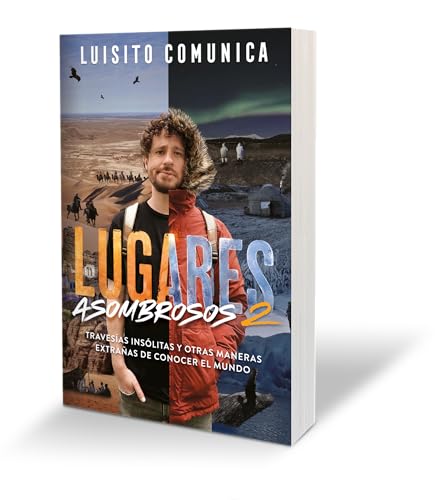 Lugares asombrosos 2 / Amazing Places 2. Unusual Journeys and Other Strange Ways of Getting to Know the World