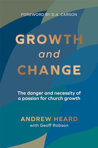Growth and Change: The danger and necessity of a passion for church growth
