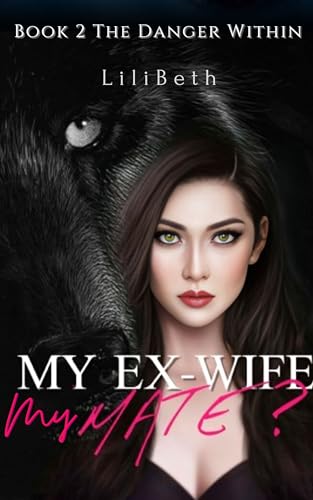My Ex-wife, My Mate?: The Danger Within
