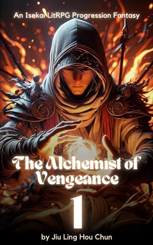 The Alchemist of Vengeance: An Isekai LitRPG Progression Fantasy
