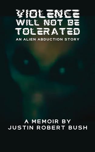 Violence Will Not Be Tolerated: An Alien Abduction Story