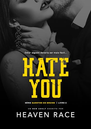 HATE YOU: A "errada" garota certa (Garotos do Bruins Livro 4)
