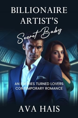 Billionaire Artist's Secret Baby Book 1: An ENEMY TURNED LOVER CONTEMPORARY ROMANCE