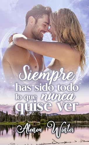Siempre has sido todo lo que nunca quise ver: Romance contemporáneo
