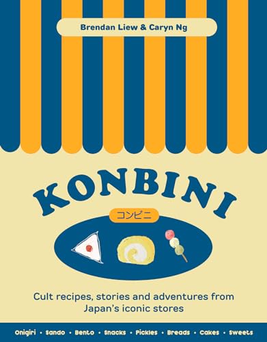 Konbini: Cult recipes, stories and adventures from Japans iconic convenience stores