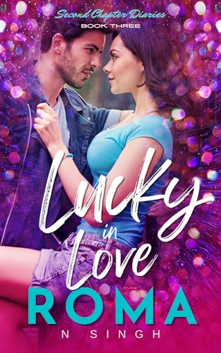 Lucky in Love: Captivating, humourous, romantic love triangle featuring a stunning copy writer, her good luck charm TV star ex and her hot & brooding senior ... college