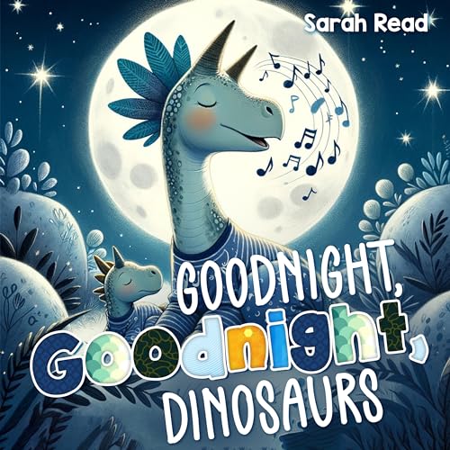 Goodnight, Goodnight, Dinosaurs: Children's Picture Book, Bedtime Story For Babies, Nursery Rhyme